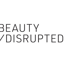 BEAUTY DISRUPTED